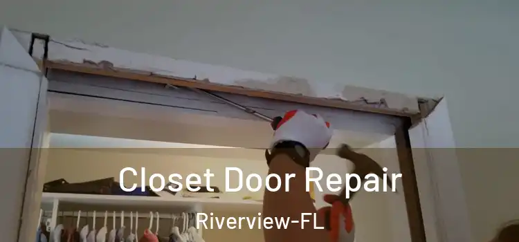  Closet Door Repair Riverview-FL