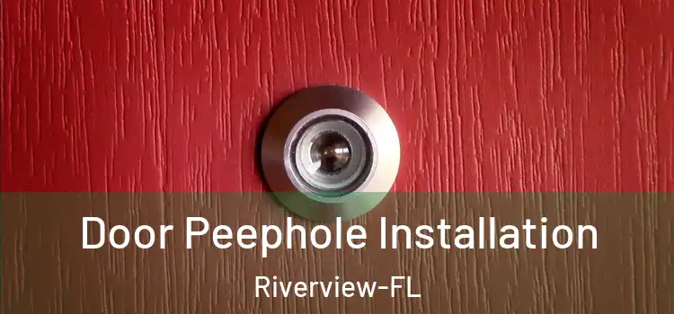Door Peephole Installation Riverview-FL