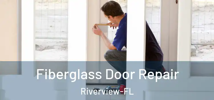  Fiberglass Door Repair Riverview-FL